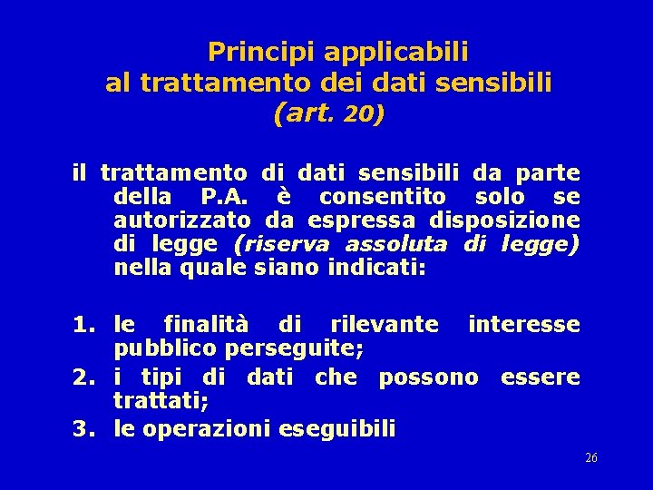 Principi applicabili al trattamento dei dati sensibili (art. 20) il trattamento di dati sensibili