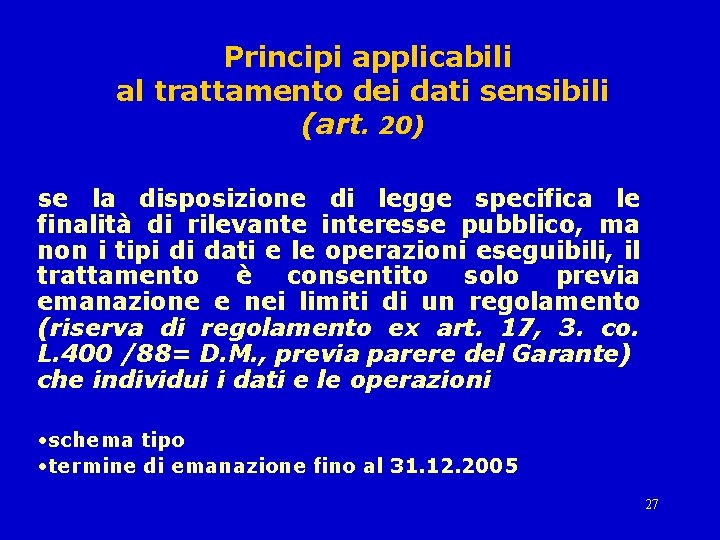 Principi applicabili al trattamento dei dati sensibili (art. 20) se la disposizione di legge