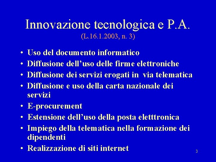 Innovazione tecnologica e P. A. (L. 16. 1. 2003, n. 3) • • Uso