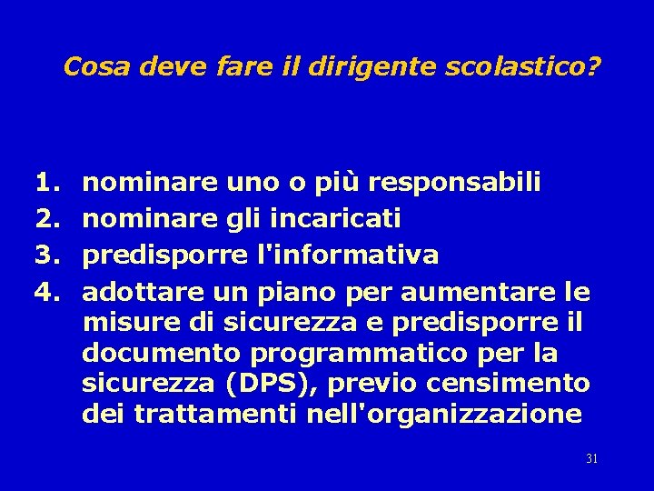 Cosa deve fare il dirigente scolastico? 1. 2. 3. 4. nominare uno o più