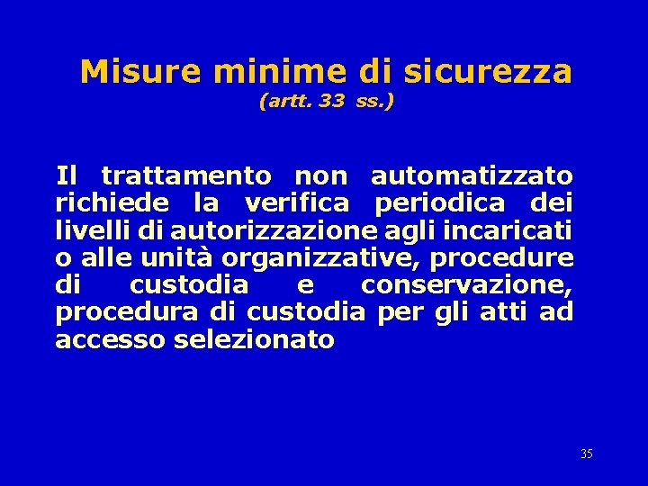 Misure minime di sicurezza (artt. 33 ss. ) Il trattamento non automatizzato richiede la