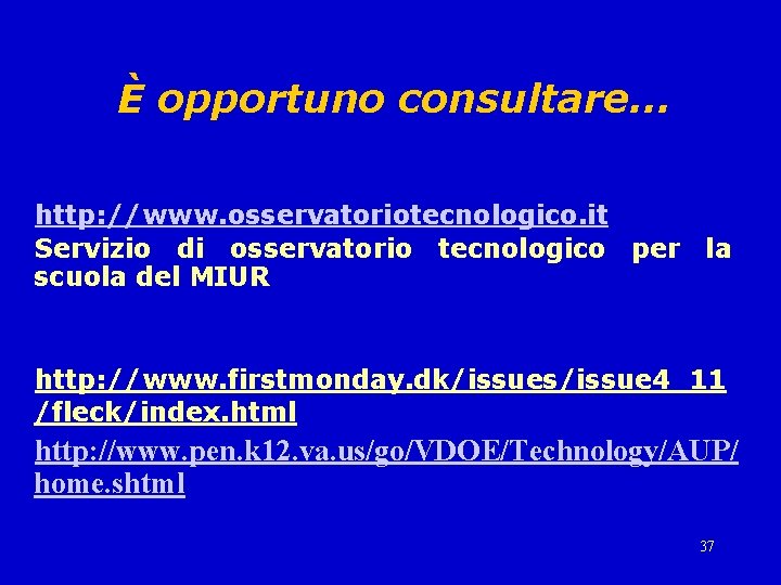 È opportuno consultare… http: //www. osservatoriotecnologico. it Servizio di osservatorio tecnologico per la scuola