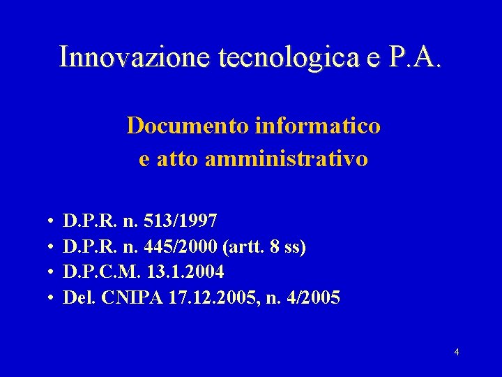 Innovazione tecnologica e P. A. Documento informatico e atto amministrativo • • D. P.