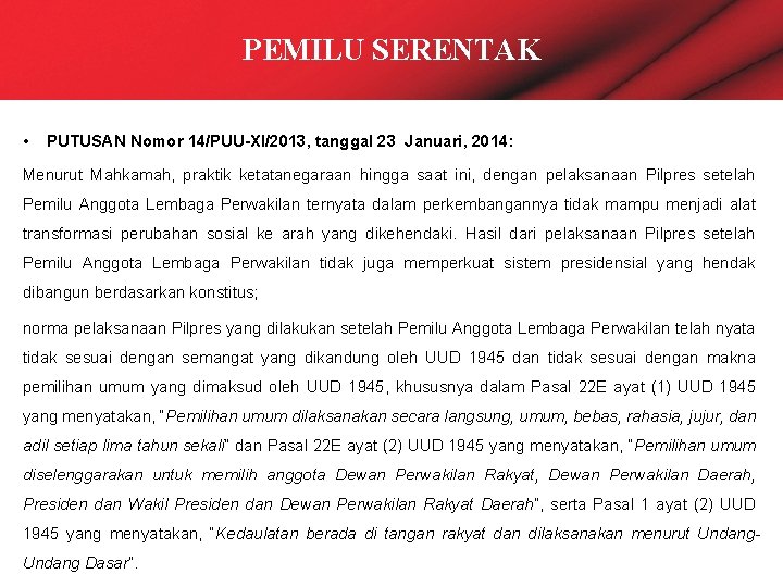 PEMILU SERENTAK • PUTUSAN Nomor 14/PUU-XI/2013, tanggal 23 Januari, 2014: Menurut Mahkamah, praktik ketatanegaraan