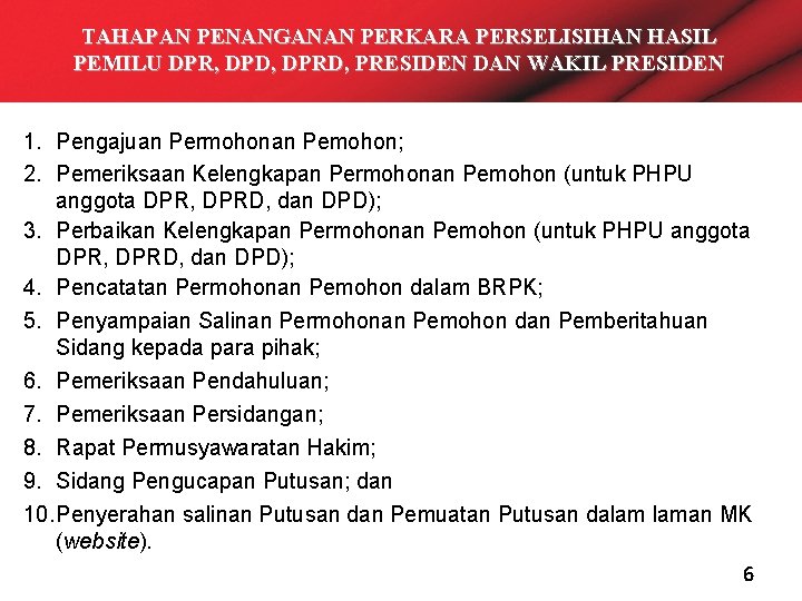 TAHAPAN PENANGANAN PERKARA PERSELISIHAN HASIL PEMILU DPR, DPD, DPRD, PRESIDEN DAN WAKIL PRESIDEN 1.