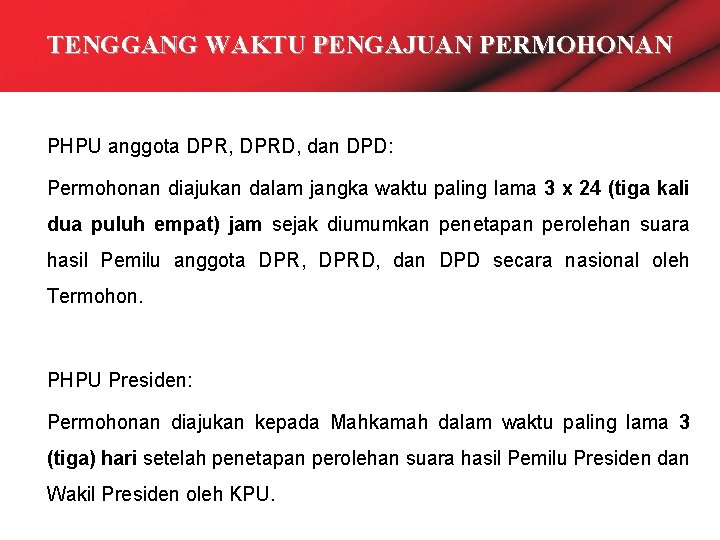 TENGGANG WAKTU PENGAJUAN PERMOHONAN PHPU anggota DPR, DPRD, dan DPD: Permohonan diajukan dalam jangka