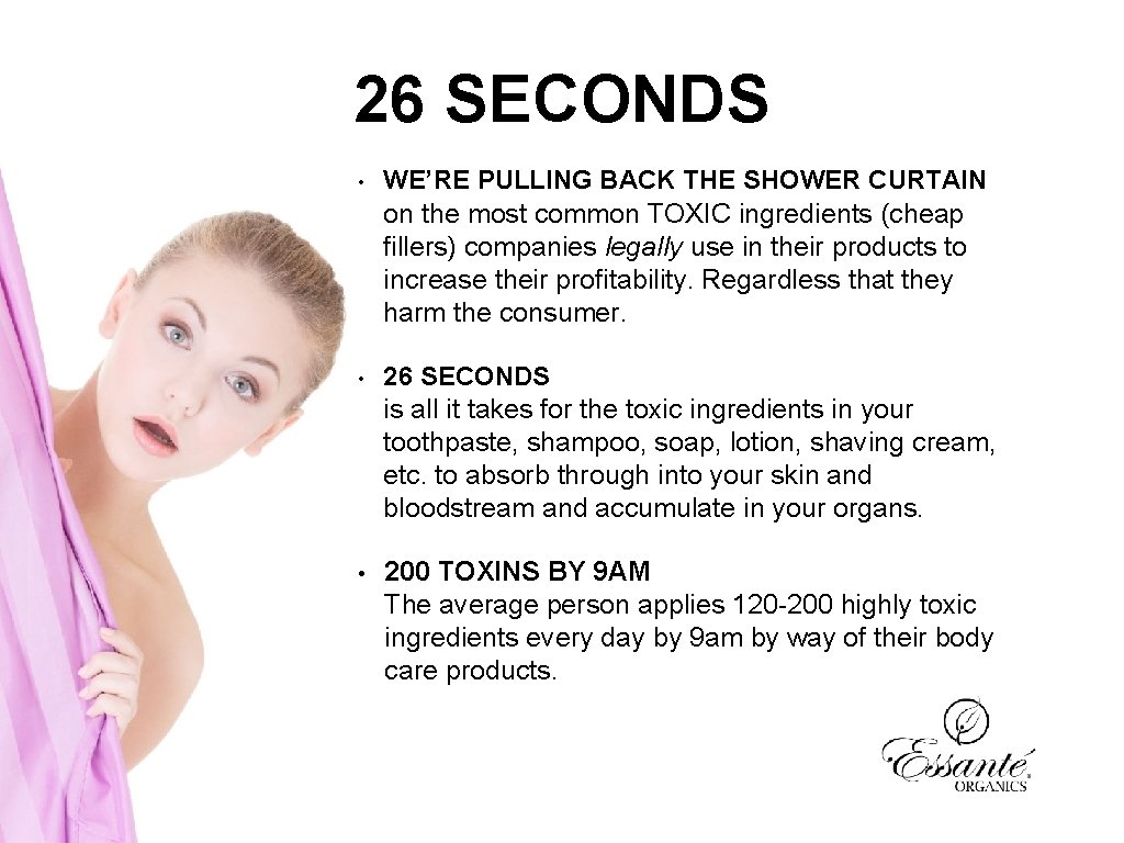 26 SECONDS • WE’RE PULLING BACK THE SHOWER CURTAIN on the most common TOXIC