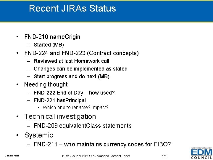 Recent JIRAs Status • FND-210 name. Origin – Started (MB) • FND-224 and FND-223