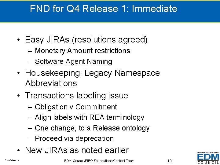 FND for Q 4 Release 1: Immediate • Easy JIRAs (resolutions agreed) – Monetary