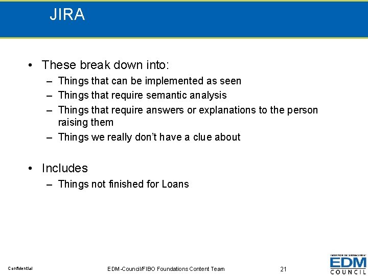 JIRA • These break down into: – Things that can be implemented as seen