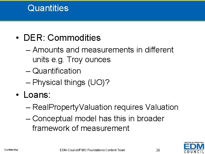 Quantities • DER: Commodities – Amounts and measurements in different units e. g. Troy