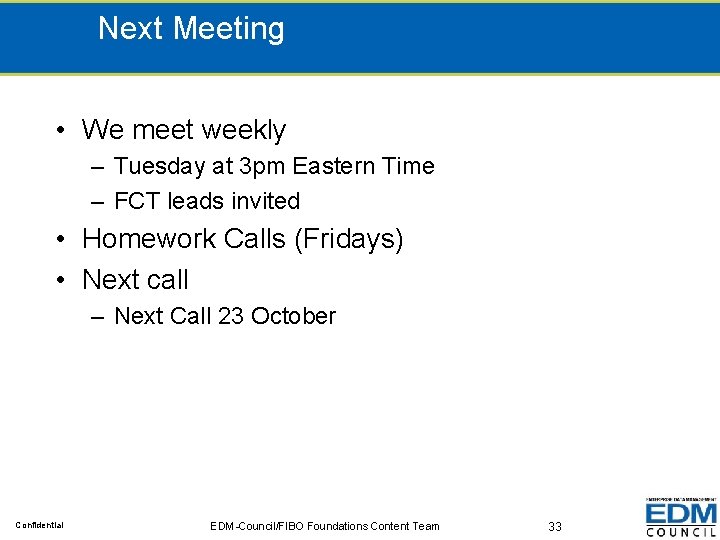 Next Meeting • We meet weekly – Tuesday at 3 pm Eastern Time –