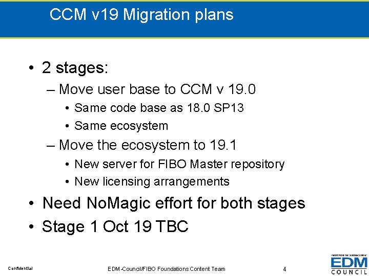 CCM v 19 Migration plans • 2 stages: – Move user base to CCM