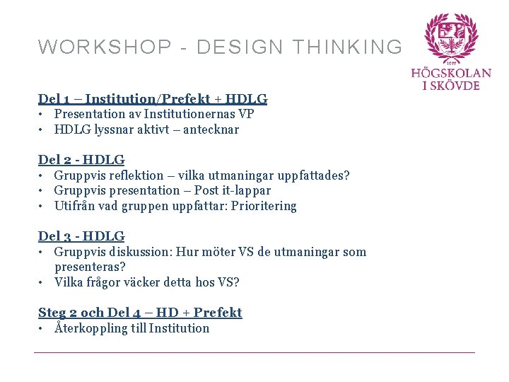 WORKSHOP - DESIGN THINKING Del 1 – Institution/Prefekt + HDLG • Presentation av Institutionernas