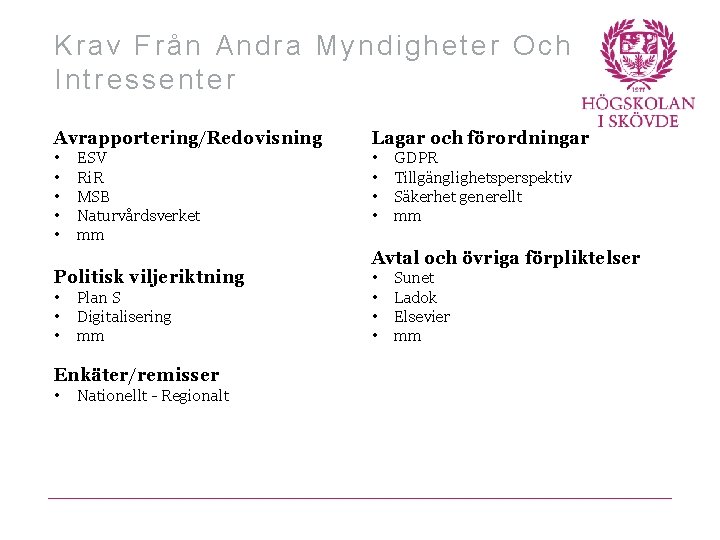 Krav Från Andra Myndigheter Och Intressenter Avrapportering/Redovisning Lagar och förordningar • • • ESV