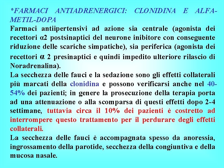 *FARMACI ANTIADRENERGICI: CLONIDINA E ALFAMETIL-DOPA Farmaci antiipertensivi ad azione sia centrale (agonista dei recettori