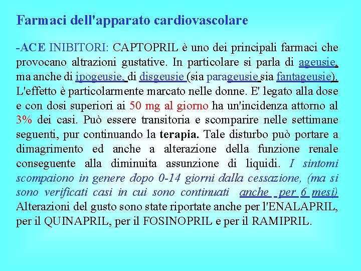 Farmaci dell'apparato cardiovascolare -ACE INIBITORI: CAPTOPRIL è uno dei principali farmaci che provocano altrazioni