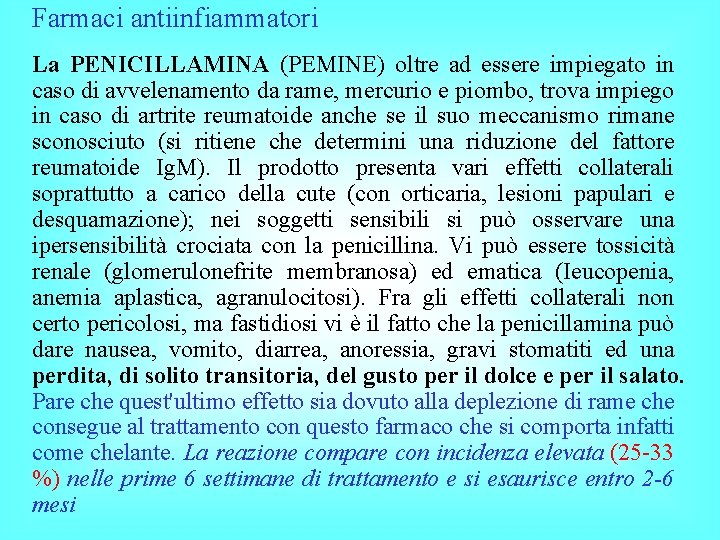 Farmaci antiinfiammatori La PENICILLAMINA (PEMINE) oltre ad essere impiegato in caso di avvelenamento da