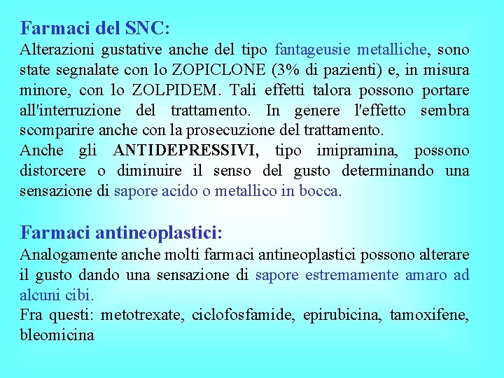 Farmaci del SNC: Alterazioni gustative anche del tipo fantageusie metalliche, sono state segnalate con