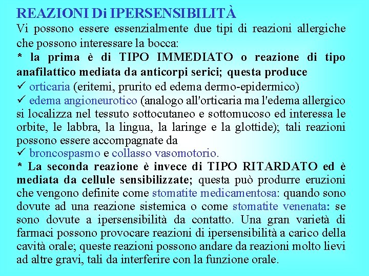 REAZIONI Di IPERSENSIBILITÀ Vi possono essere essenzialmente due tipi di reazioni allergiche possono interessare