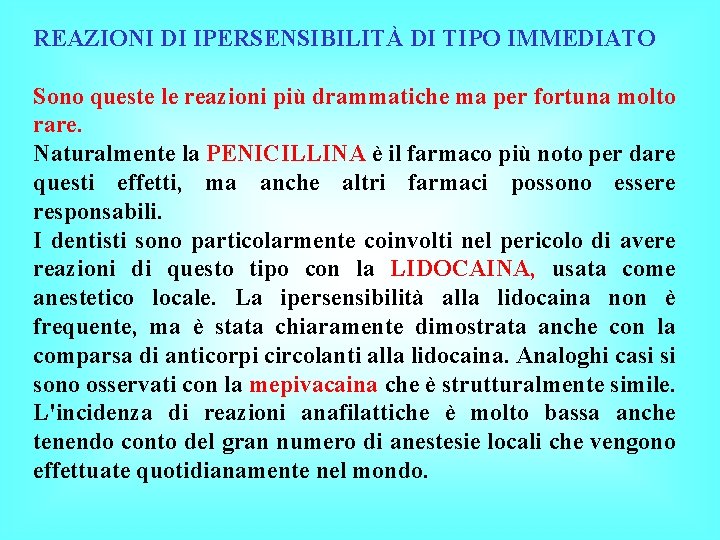 REAZIONI DI IPERSENSIBILITÀ DI TIPO IMMEDIATO Sono queste le reazioni più drammatiche ma per