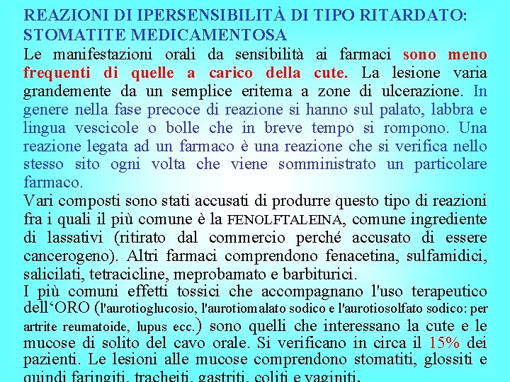 REAZIONI DI IPERSENSIBILITÀ DI TIPO RITARDATO: STOMATITE MEDICAMENTOSA Le manifestazioni orali da sensibilità ai