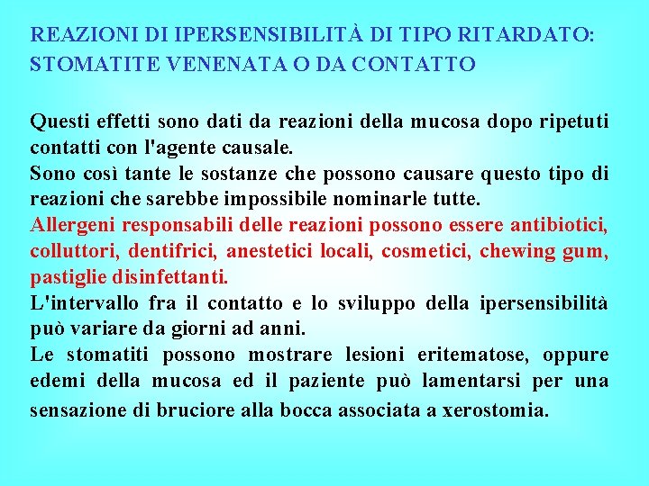 REAZIONI DI IPERSENSIBILITÀ DI TIPO RITARDATO: STOMATITE VENENATA O DA CONTATTO Questi effetti sono