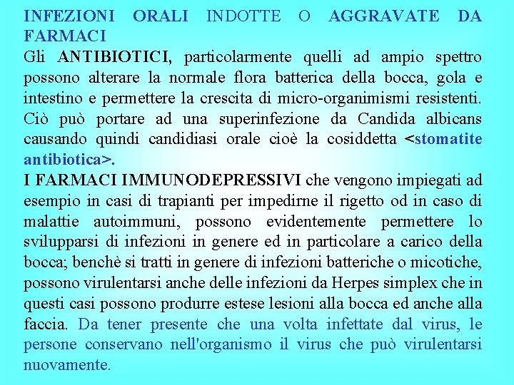 INFEZIONI ORALI INDOTTE O AGGRAVATE DA FARMACI Gli ANTIBIOTICI, particolarmente quelli ad ampio spettro