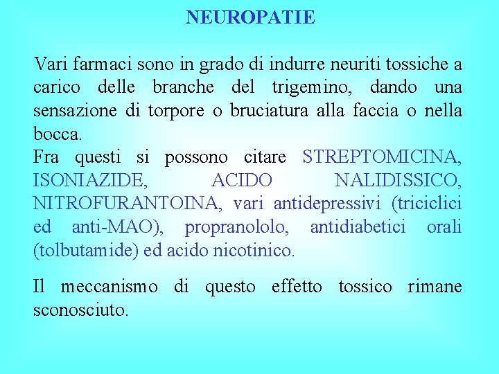 NEUROPATIE Vari farmaci sono in grado di indurre neuriti tossiche a carico delle branche