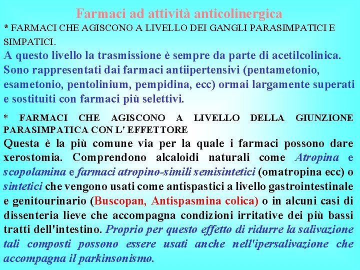 Farmaci ad attività anticolinergica * FARMACI CHE AGISCONO A LIVELLO DEI GANGLI PARASIMPATICI E