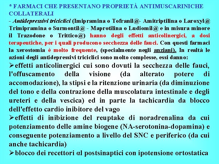 * FARMACI CHE PRESENTANO PROPRIETÀ ANTIMUSCARINICHE COLLATERALI - Antidepressivi triciclici (Imipramina o Tofranil@- Amitriptilina