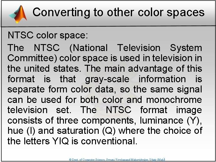 Converting to other color spaces NTSC color space: The NTSC (National Television System Committee)