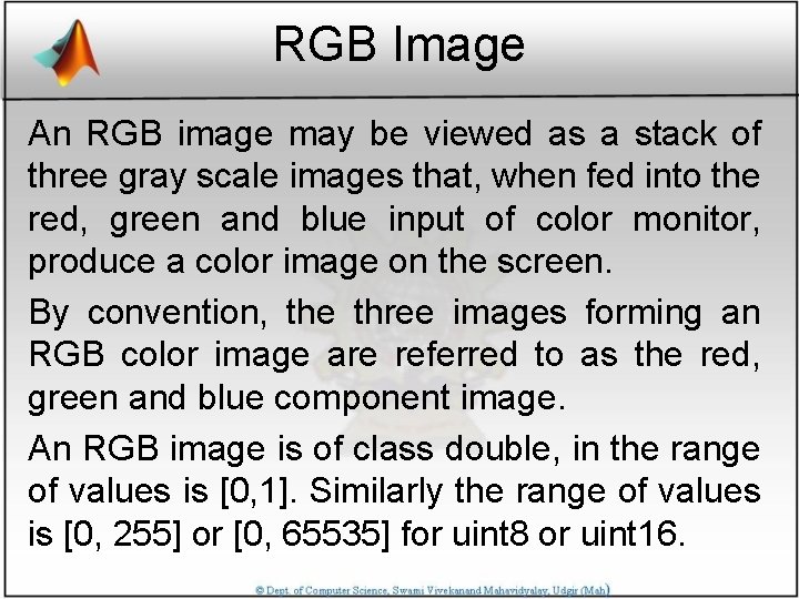 RGB Image An RGB image may be viewed as a stack of three gray