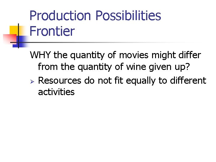 Production Possibilities Frontier WHY the quantity of movies might differ from the quantity of