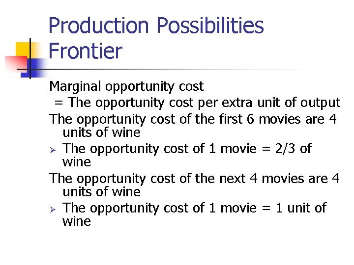 Production Possibilities Frontier Marginal opportunity cost = The opportunity cost per extra unit of