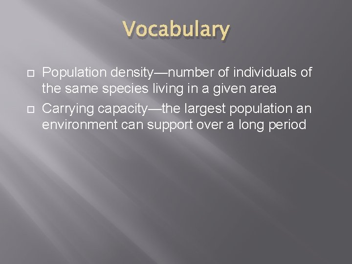 Vocabulary Population density—number of individuals of the same species living in a given area