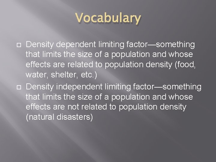 Vocabulary Density dependent limiting factor—something that limits the size of a population and whose
