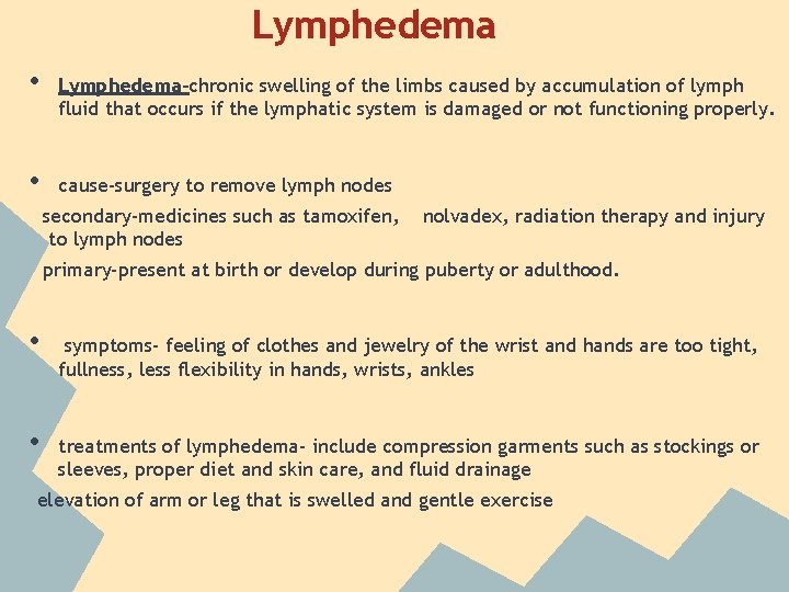 Lymphedema • • Lymphedema-chronic swelling of the limbs caused by accumulation of lymph fluid