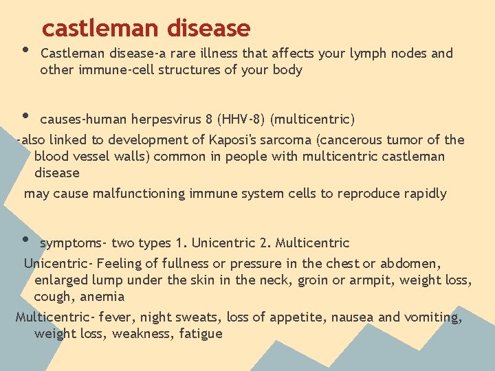  • castleman disease Castleman disease-a rare illness that affects your lymph nodes and