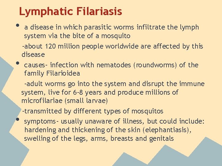 Lymphatic Filariasis • • • a disease in which parasitic worms infiltrate the lymph Lymphatic Filariasis • • • a disease in which parasitic worms infiltrate the lymph