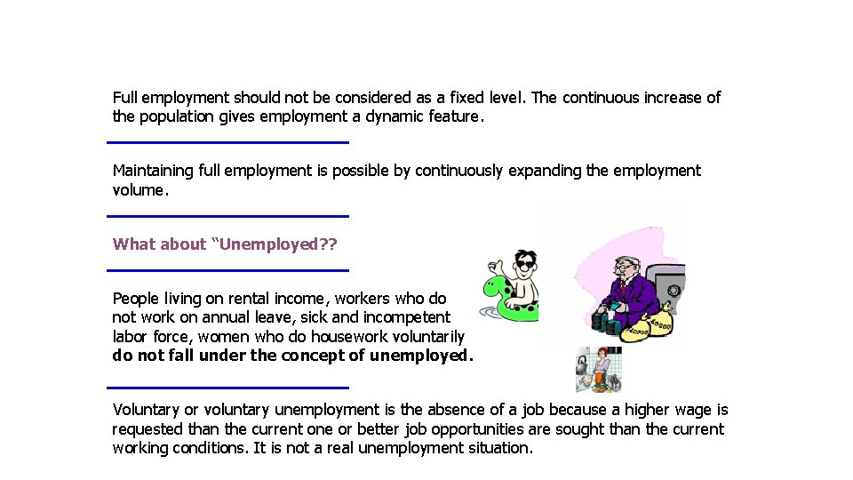 Full employment should not be considered as a fixed level. The continuous increase of