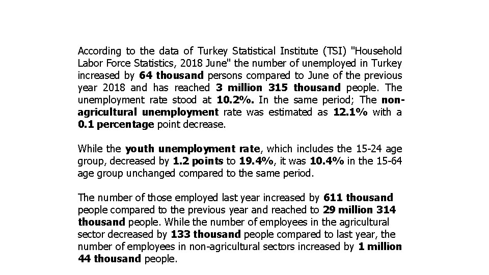 According to the data of Turkey Statistical Institute (TSI) "Household Labor Force Statistics, 2018