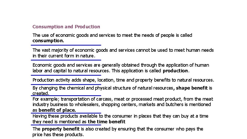 Consumption and Production The use of economic goods and services to meet the needs
