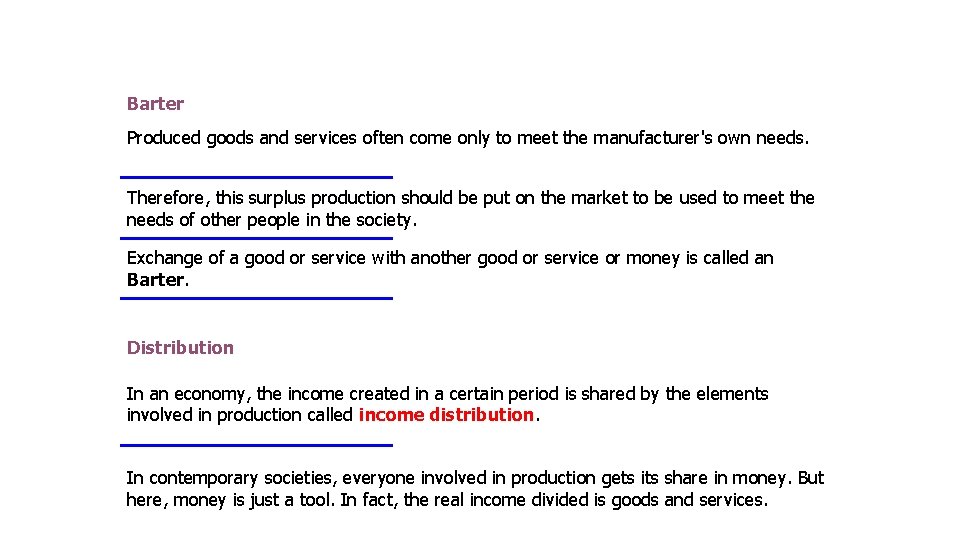 Barter Produced goods and services often come only to meet the manufacturer's own needs.