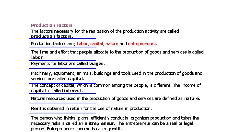 Production Factors The factors necessary for the realization of the production activity are called