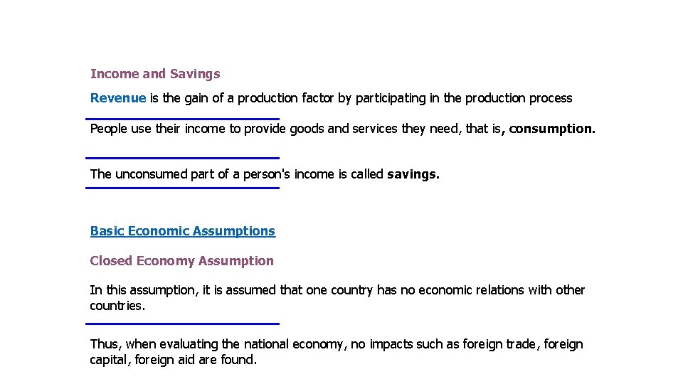 Income and Savings Revenue is the gain of a production factor by participating in