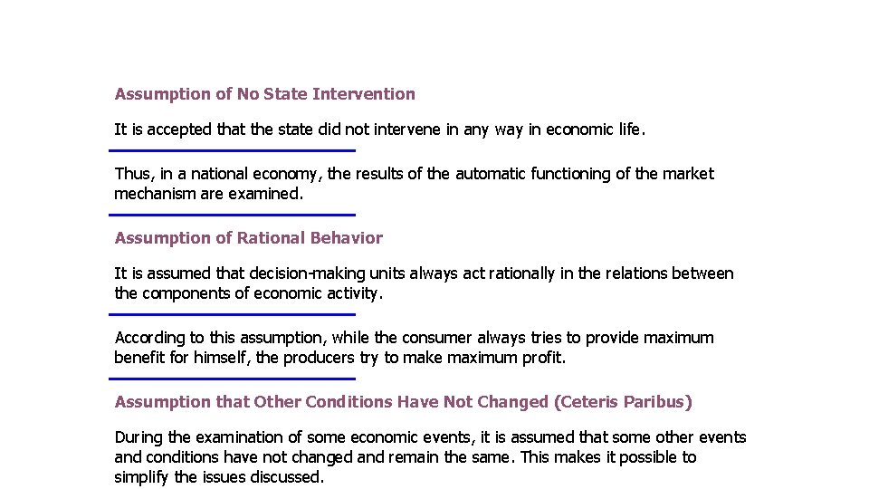 Assumption of No State Intervention It is accepted that the state did not intervene