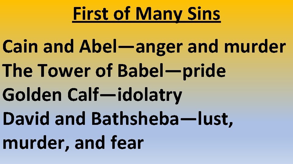 First of Many Sins Cain and Abel—anger and murder The Tower of Babel—pride Golden