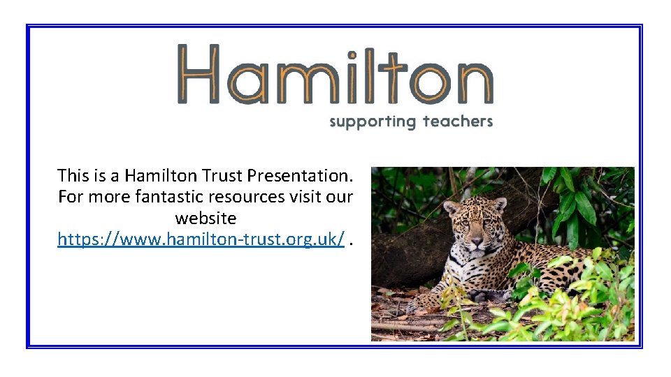 This is a Hamilton Trust Presentation. For more fantastic resources visit our website https: