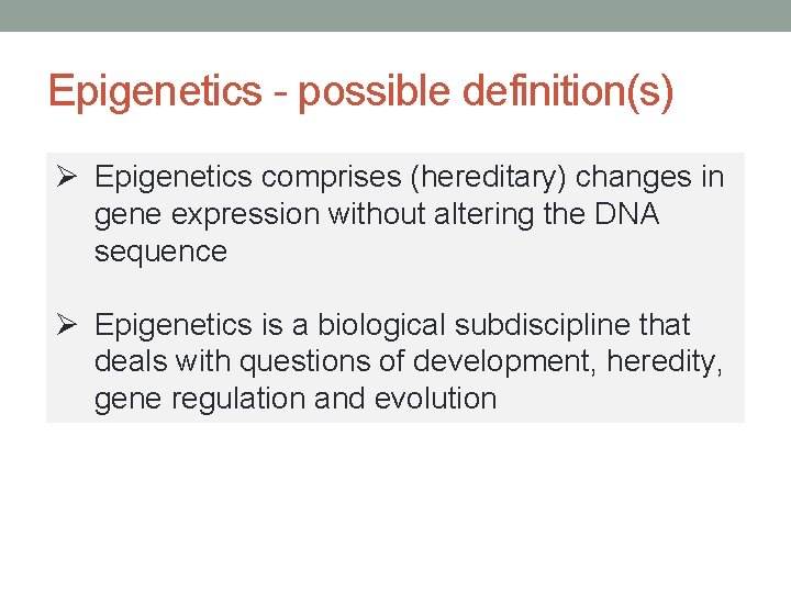 Epigenetics - possible definition(s) Ø Epigenetics comprises (hereditary) changes in gene expression without altering